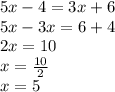 5x-4=3x+6 \\&#10;5x-3x=6+4 \\&#10;2x=10 \\&#10;x=\frac{10}{2} \\&#10;x=5