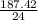 \frac{187.42}{24}