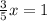 \frac{3}{5}x=1