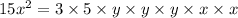 15x^2=3\times 5\times y\times y\times y\times x\times x