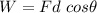 W=Fd\ cos\theta