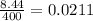 \frac{8.44}{400} =0.0211