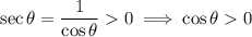 \sec\theta=\dfrac1{\cos\theta}0\implies\cos\theta0