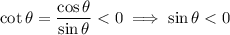 \cot\theta=\dfrac{\cos\theta}{\sin\theta}