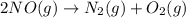 2NO(g)\rightarrow N_2(g)+O_2(g)