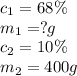 c_1=68\%\\m_1=?g\\c_2=10\%\\m_2=400g