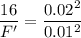 \dfrac{16}{F'}=\dfrac{0.02^2}{0.01^2}