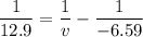 \dfrac{1}{12.9}=\dfrac{1}{v}-\dfrac{1}{-6.59}