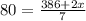 80 =\frac{386 + 2x}{7}&#10;