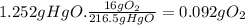 1.252gHgO.\frac{16gO_{2}}{216.5gHgO} =0.092gO_{2}