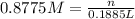 0.8775 M=\frac{n}{0.1885 L}