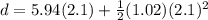 d = 5.94(2.1) + \frac{1}{2}(1.02)(2.1)^2