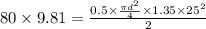 80\times 9.81=\frac{0.5\times \frac{\pi d^2}{4}\times 1.35\times 25^2}{2}