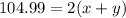 104.99=2(x+y)