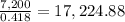 \frac{7,200}{0.418}=17,224.88