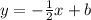 y = - \frac {1} {2} x + b