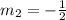 m_ {2} = - \frac {1} {2}