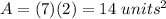 A=(7)(2)=14\ units^2