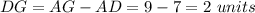 DG=AG-AD=9-7=2\ units