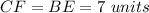 CF=BE=7\ units