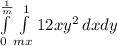 \int\limits^\frac{1}{m} _0\int\limits^{1}_{mx} {12xy^{2} } \, dxdy