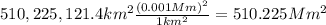 510,225,121.4 km^{2} \frac{(0.001 Mm)^{2}}{1 km^{2}}=510.225 Mm^{2}