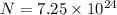 N = 7.25 \times 10^{24}