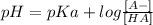 pH = pKa + log\frac{[A-]}{[HA]}