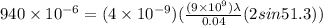940 \times 10^{-6} = (4 \times 10^{-9})(\frac{(9\times 10^9)\lambda}{0.04}(2sin51.3))