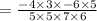 =\frac{-4\times 3\times -6\times 5}{5\times 5\times 7\times 6}