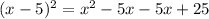 (x-5)^2 = x^2-5x-5x+25