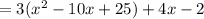 =3 (x^2-10x+25)+4 x-2