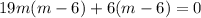 19m(m-6)+6(m-6)=0