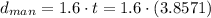 d_{man}=1.6\cdot t=1.6\cdot (3.8571)