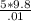 \frac{5*9.8}{.01}