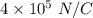 4\times 10^5\ N/C