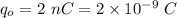 q_o=2\ nC=2\times 10^{-9}\ C