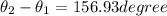 \theta_2 - \theta_1 = 156.93 degree