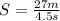 S=\frac{27 m}{4.5 s}