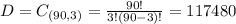 D = C_{(90,3)} = \frac{90!}{3!(90-3)!} = 117480