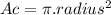 Ac = \pi . radius^{2}