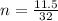 n = \frac{11.5}{32}