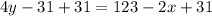 4y-31+31=123-2x+31