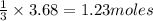 \frac{1}{3}\times 3.68=1.23moles