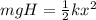 mgH = \frac{1}{2}kx^2