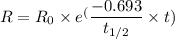 R = R_0\times e^(\dfrac{-0.693}{t_{1/2}}\times t)
