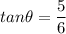 tan\theta =\dfrac{5}{6}