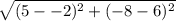 \sqrt{(5 - -2)^{2}  + (-8 - 6)^{2} }