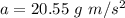 a=20.55\ g\ m/s^2