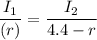 \dfrac{I_{1}}{(r)}=\dfrac{I_{2}}{4.4-r}